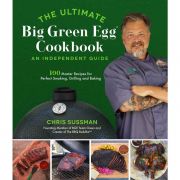 The Ultimate Big Green Egg Cookbook: An Independent Guide